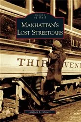 Book cover of Manhattan's Lost Streetcars by Stephen L. Meyers