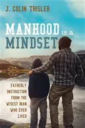 Book cover of Manhood is a Mindset by J. Colin Trisler