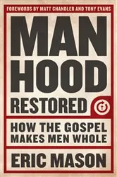Book cover of Manhood Restored by Eric Mason
