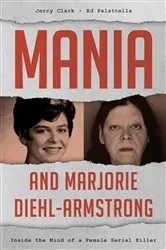 Book cover of Mania and Marjorie Diehl-Armstrong by Jerry Clark