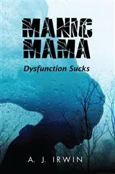 Book cover of Manic Mama by A. J. Irwin