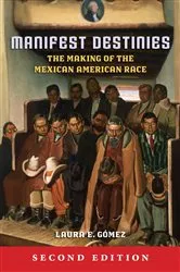 Book cover of Manifest Destinies, Second Edition (2nd ed.) by Laura E. Gómez