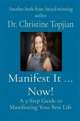 Book cover of Manifest It ... Now! by Dr. Christine Topjian