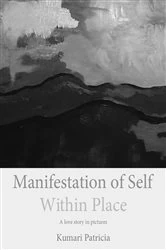 Book cover of Manifestation of Self Within Place by Kumari Patricia