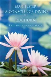 Book cover of Manifester la conscience divine au quotidien by Sri Mrinalini Mata