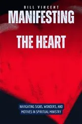 Book cover of Manifesting the Heart by Bill Vincent