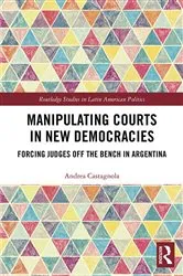 Book cover of Manipulating Courts in New Democracies by Andrea Castagnola