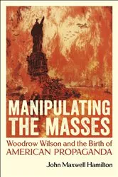 Book cover of Manipulating the Masses by John Maxwell Hamilton