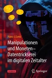 Book cover of Manipulationen und Moneten – Datentrickserei im digitalen Zeitalter by Hans-J. Lenz