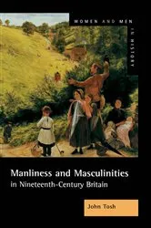 Book cover of Manliness and Masculinities in Nineteenth-Century Britain by John Tosh
