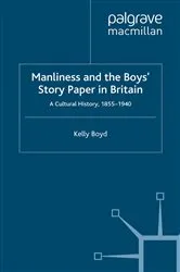 Book cover of Manliness and the Boys’ Story Paper in Britain: A Cultural History, 1855–1940 by K. Boyd