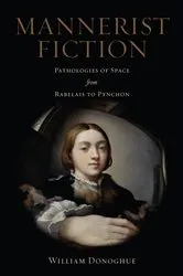 Book cover of Mannerist Fiction by William Donoghue