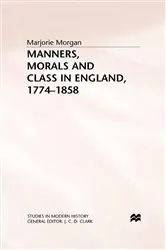 Book cover of Manners, Morals and Class in England, 1774-1858 by M. Morgan