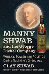 Book cover of Manny Shwab and the George Dickel Company by Clay Shwab