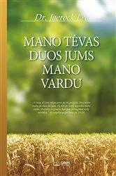 Book cover of MANO TĖVAS DUOS JUMS MANO VARDU(Lithuanian Edition) by Jaerock Lee