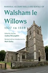 Book cover of Manorial Account Rolls and Rentals of Walsham Le Willows 1327 to 1559 by Mark Bailey