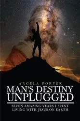 Book cover of Man's Destiny Unplugged by Angela Porter