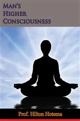 Book cover of Man's Higher Consciousness by Prof. Hilton Hotema