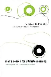 Book cover of Man's Search For Ultimate Meaning by Viktor E. Frankl