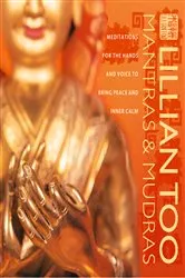 Book cover of Mantras and Mudras: Meditations for the hands and voice to bring peace and inner calm by Lillian Too