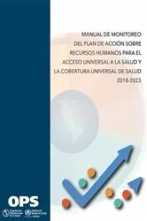 Book cover of Manual de monitoreo del 'Plan de acción sobre recursos humanos para el acceso universal a la salud y la cobertura universal de salud 2018-2023' by Pan American Health Organization; Escuela Andaluza de Salud Pública