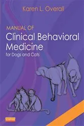 Book cover of Manual of Clinical Behavioral Medicine for Dogs and Cats - E-Book by Overall MA, VMD, PhD, DACVB, CAAB, Karen