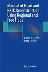 Book cover of Manual of Head and Neck Reconstruction Using Regional and Free Flaps by Boban M Erovic
