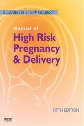 Book cover of Manual of High Risk Pregnancy and Delivery (5th ed.) by Gilbert RNC, MS, FNPc, Elizabeth S.