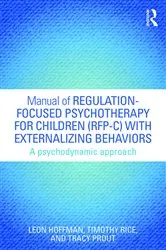 Book cover of Manual of Regulation-Focused Psychotherapy for Children (RFP-C) with Externalizing Behaviors by Leon Hoffman