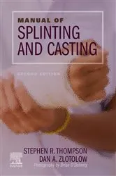 Book cover of Manual of Splinting and Casting - E-Book (2nd ed.) by Thompson MD, MEd, FRCSC, Stephen R.