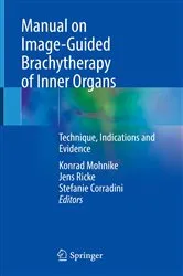 Book cover of Manual on Image-Guided Brachytherapy of Inner Organs by Konrad Mohnike