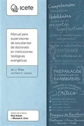 Book cover of Manual para supervisores de estudiantes de doctorado en instituciones teológicas evangélicas by Ian J. Shaw