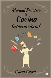 Book cover of Manual práctico de cocina internacional by Guisela Corado