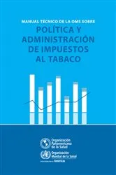 Book cover of Manual técnico de la OMS sobre política y administración de impuestos al tabaco by Pan American Health Organization