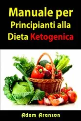 Book cover of Manuale per Principianti alla Dieta Ketogenica by Unknown