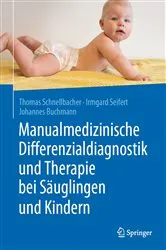 Book cover of Manualmedizinische Differenzialdiagnostik und Therapie bei Säuglingen und Kindern by Thomas Schnellbacher
