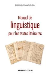 Book cover of Manuel de linguistique pour les textes littéraires - 2e éd. (2nd ed.) by Dominique Maingueneau