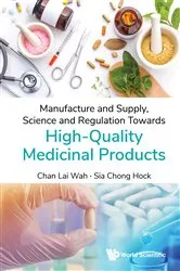 Book cover of Manufacture And Supply, Science And Regulation Towards High-quality Medicinal Products by Lai Wah Chan