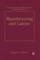 Book cover of Manufacturing and Labour by Michael G. Morony