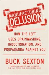 Book cover of Manufacturing Delusion by Buck Sexton