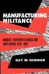 Book cover of Manufacturing Militance by Gay W. Seidman