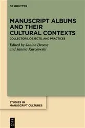 Book cover of Manuscript Albums and their Cultural Contexts by Janine Droese