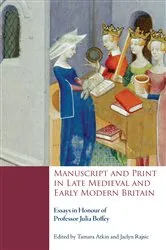 Book cover of Manuscript and Print in Late Medieval and Early Modern Britain by Tamara Atkin