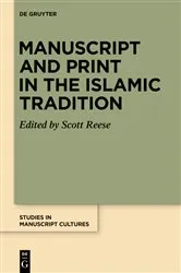 Book cover of Manuscript and Print in the Islamic Tradition by Scott Reese