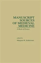 Book cover of Manuscript Sources of Medieval Medicine by Margaret R. Schleissner
