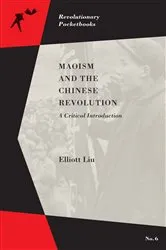 Book cover of Maoism and the Chinese Revolution by Elliott Liu