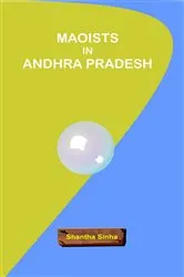 Book cover of Maoists In Andhra Pradesh by Shantha Sinha