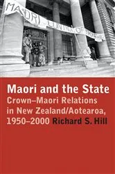 Book cover of Maori and the State by Richard S. Hill