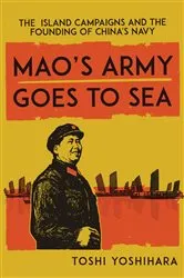 Book cover of Mao's Army Goes to Sea by Toshi Yoshihara