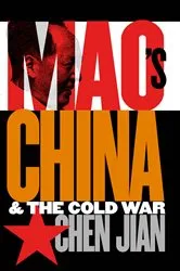 Book cover of Mao's China and the Cold War by Jian Chen